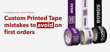 Custom Printed Tape Mistakes to Avoid on Your First Order